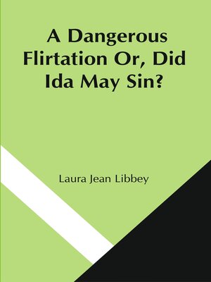 cover image of A Dangerous Flirtation Or, Did Ida May Sin?